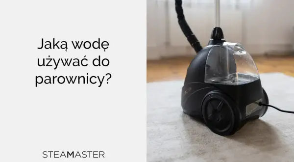Jaka woda do parownicy? Parownica Steam Master z przezroczystym zbiornikiem na wodę.