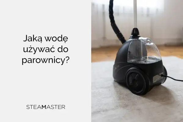 Jaka woda do parownicy? Parownica Steam Master z przezroczystym zbiornikiem na wodę.